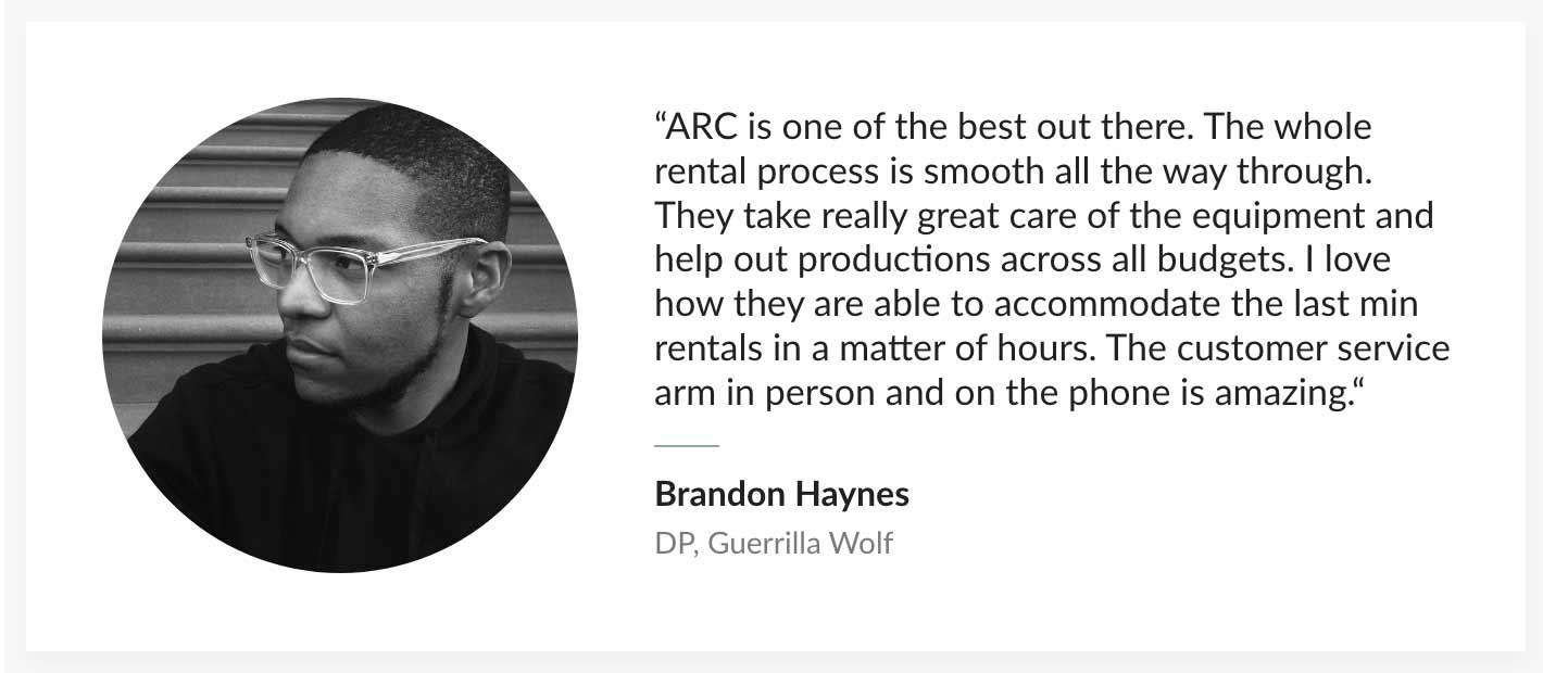 ARC is one of the best out there. The whole rental process is smooth all the way through. They take really great care of the equipment and help out productions across all budgets. I love how they are able to accommodate the last min rentals in a matter of hours. The customer service arm in person and on the phone is amazing.